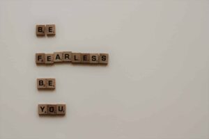 be fearless