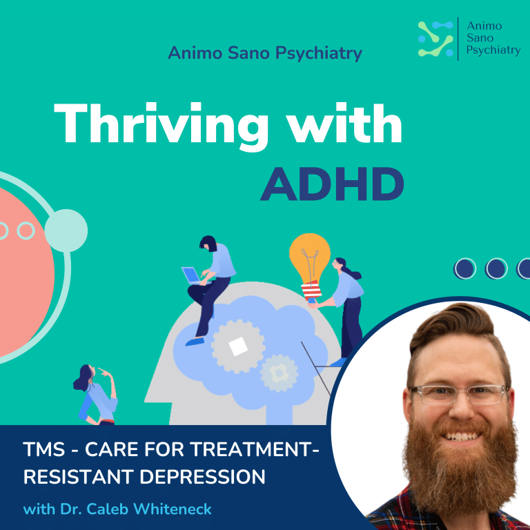 Thriving With ADHD Podcast: TMS – Care for Treatment-Resistant Depression